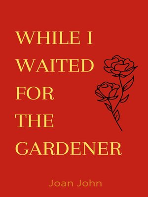 cover image of While I Waited For the Gardener